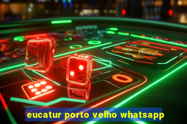 eucatur porto velho whatsapp